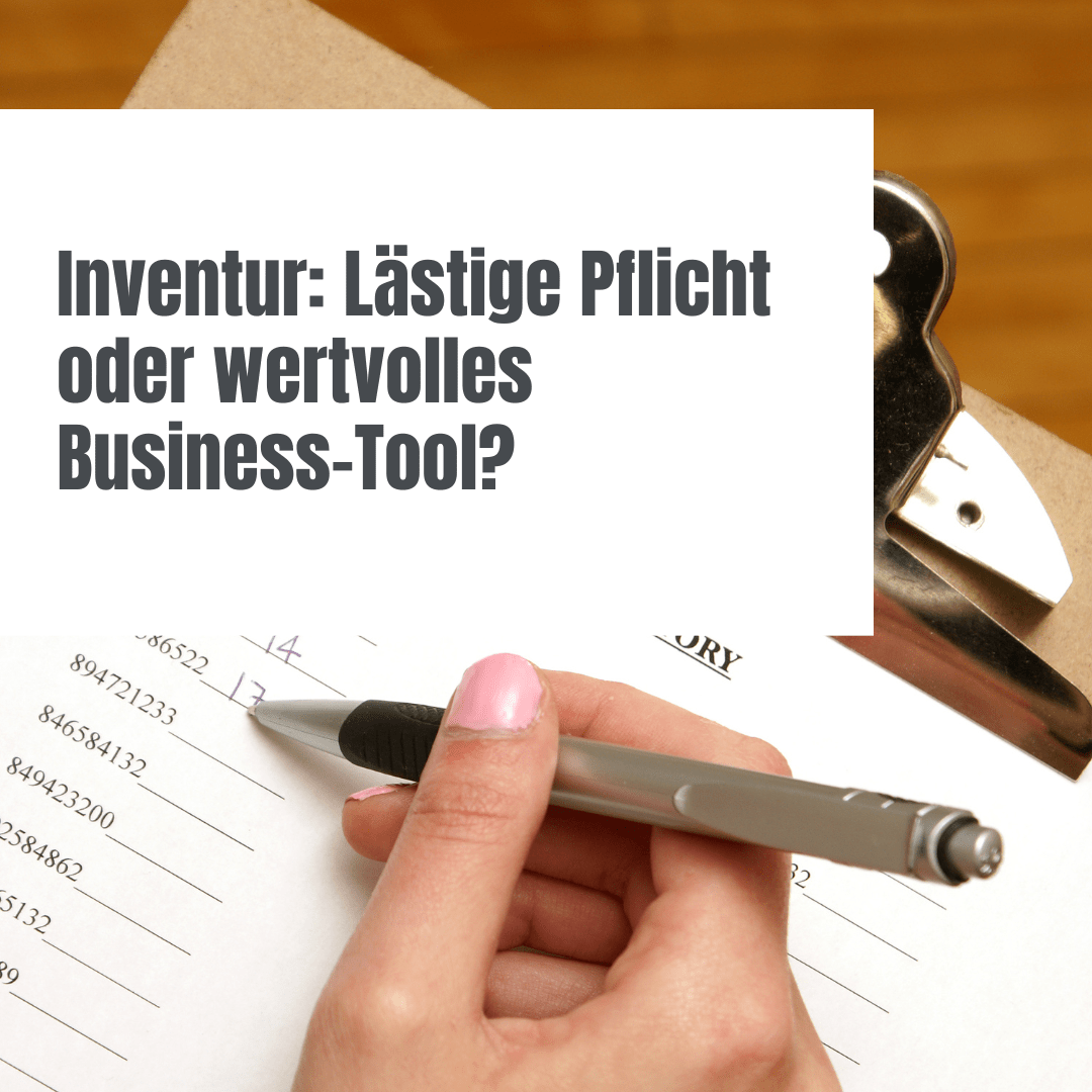 Inventur Inventur als wichtiges Business-Tool